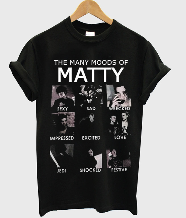 The Many Moods Of Matty T Shirt Teelooks