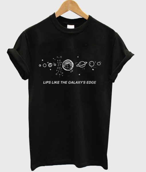 Lips Like The Galaxys Edge T Shirt