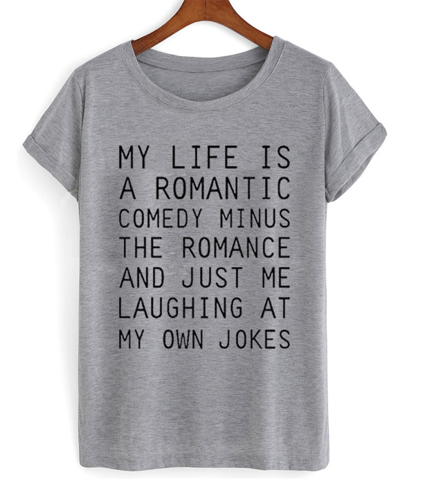 life is romantic t shirt