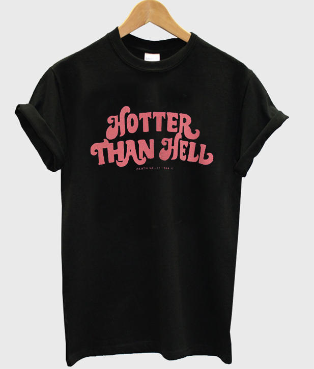 hotter than hell black tshirt teelooks