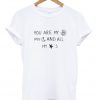 you are my sun t-shirt