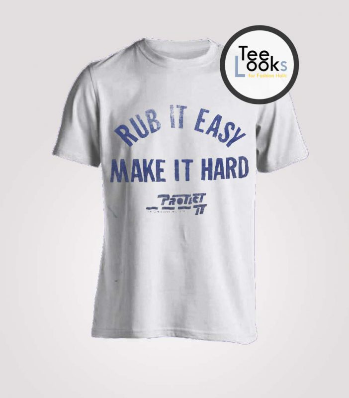 Rub It Easy Make It Hard Camille Rowe T-Shirt