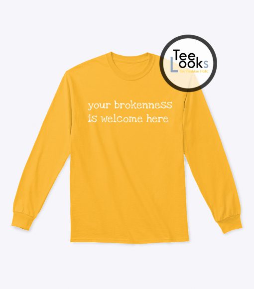 Your Brokenness Sweatshirt