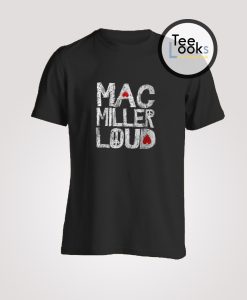 Mac Miller Loud T-Shirt