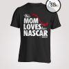 This mom loves her Nascar - T-shirts