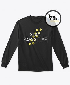 stay pawsitive Sweatshirt