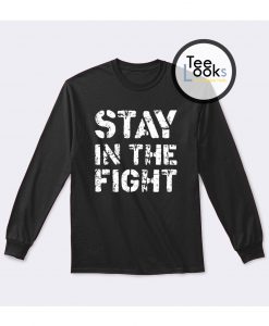 Stay In The Fight White Sweatshirt