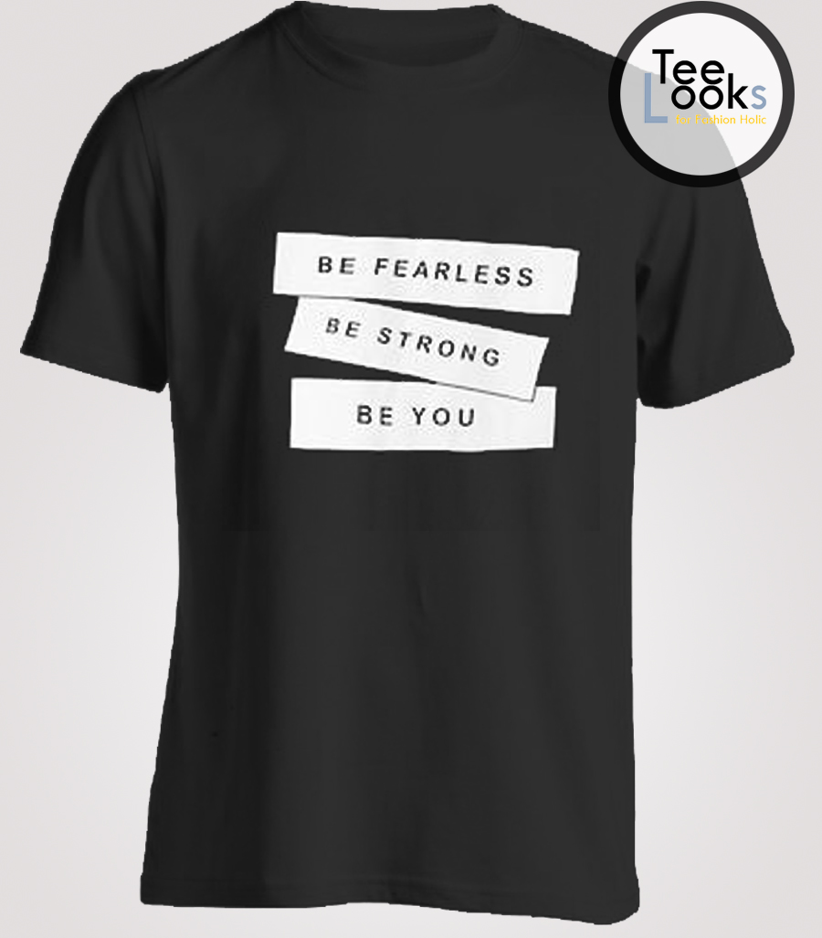 be fearless shirt