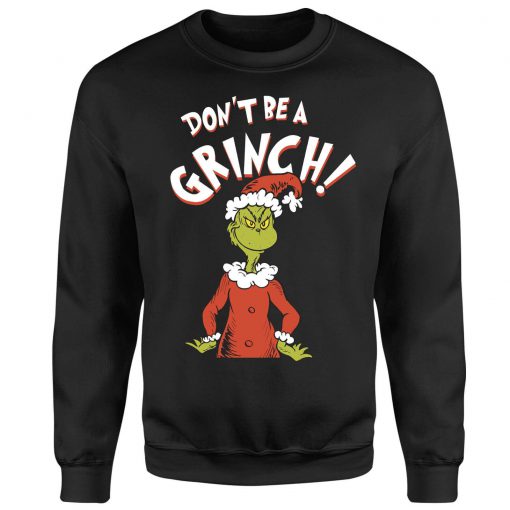 Buy The Grinch Dont Be A Grinch Christmas Sweatshirt