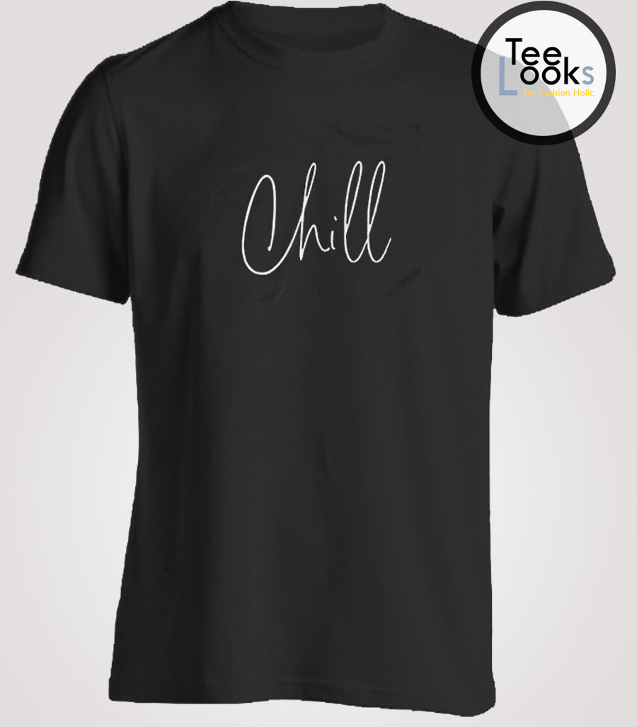 Chill T-shirt – Teelooks