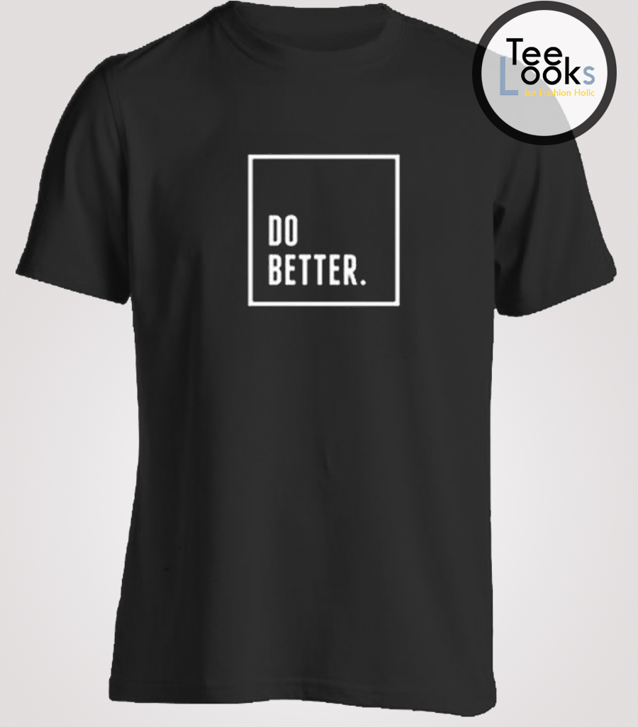 do better t shirt