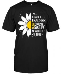 The Reason Why I Became A Teacher T Shirt RE23