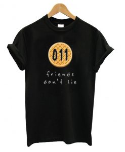 011 Friends Don't Lie T shirt IGS
