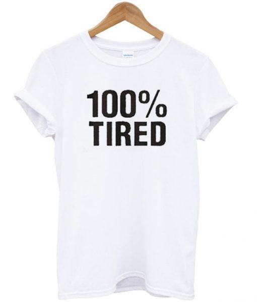 100% Tired T shirt IGS