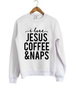 I Love Jesus Coffee And Naps Sweater IGS