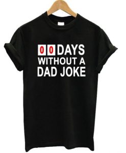 00 Days Without A Joke T-shirt ADR