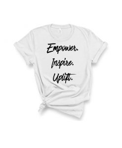 Empower Inspire Uplift T-shirt REW