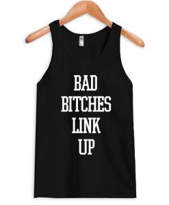 Bad Bitches Link Up Tank Top ADR