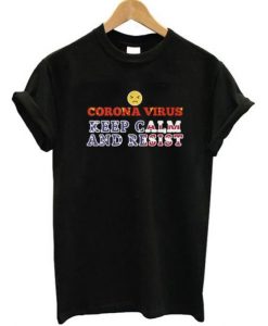 Corona Virus Keep Calm And Resist T-Shirt RE23