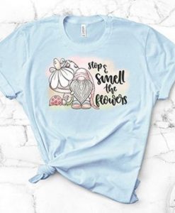 STOP AND SMELL THE FLOWERS T-SHIRT RE23