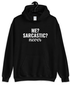 ME SARCASTIC NEVER HOODIE SS